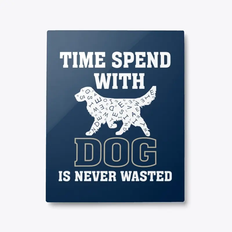 "Time Spent with Dog" Dog Lovers quote