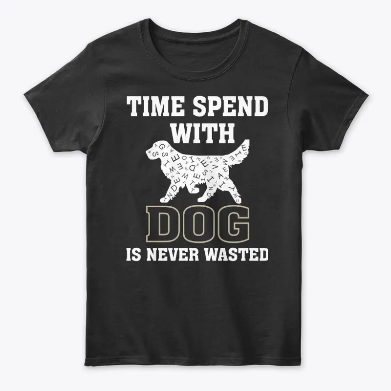 "Time Spent with Dog" Dog Lovers quote