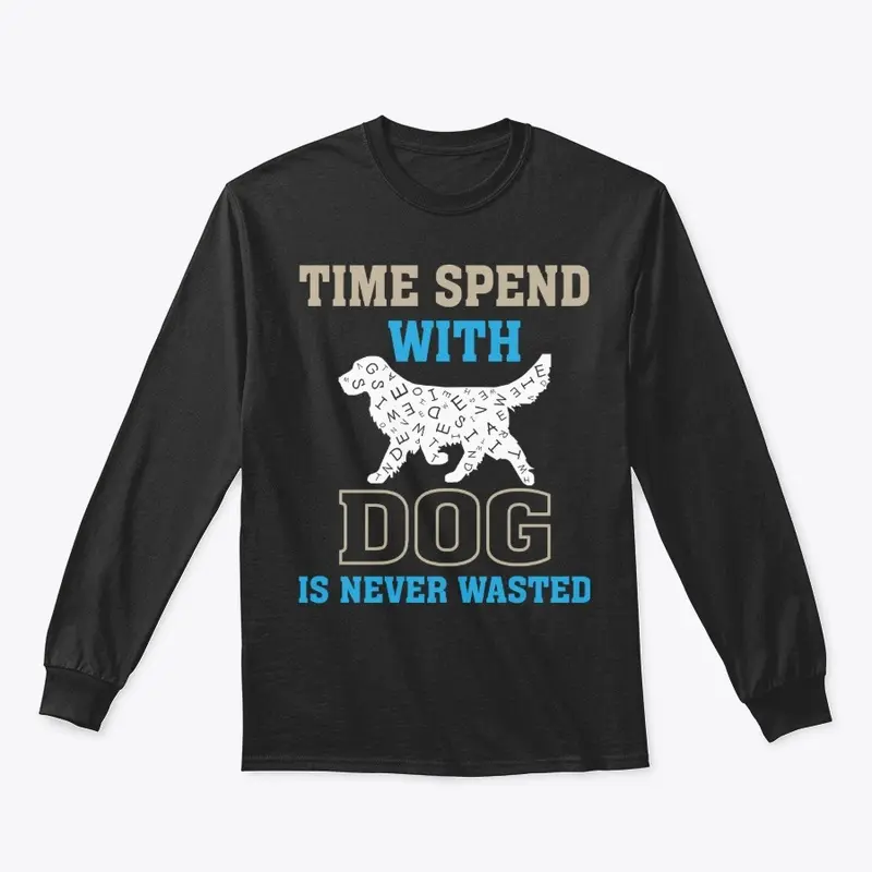 "Time Spent with Dog" Dog Lover quote