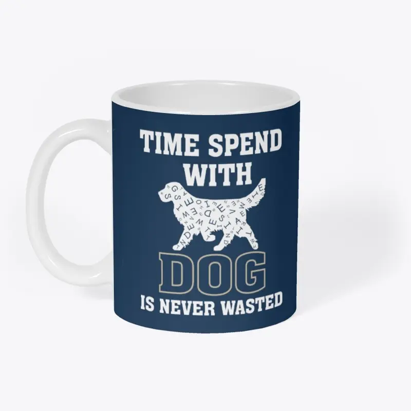 "Time Spent with Dog" Dog Lovers quote