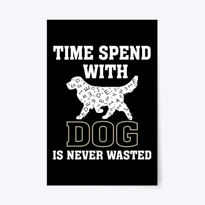 "Time Spent with Dog" Dog Lovers quote