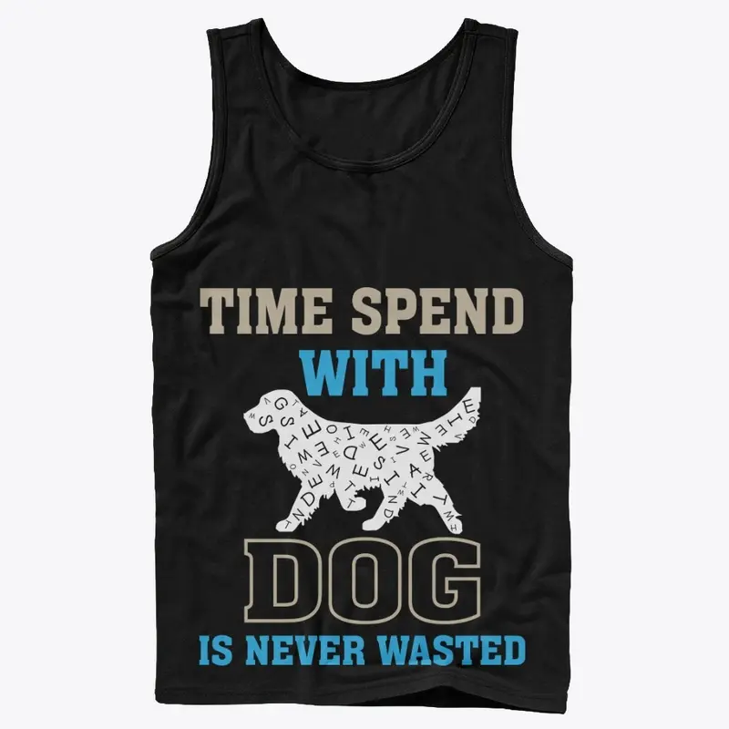 "Time Spent with Dog" Dog Lover quote