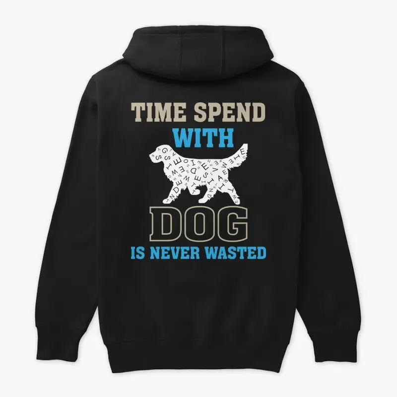 "Time Spent with Dog" Dog Lover quote