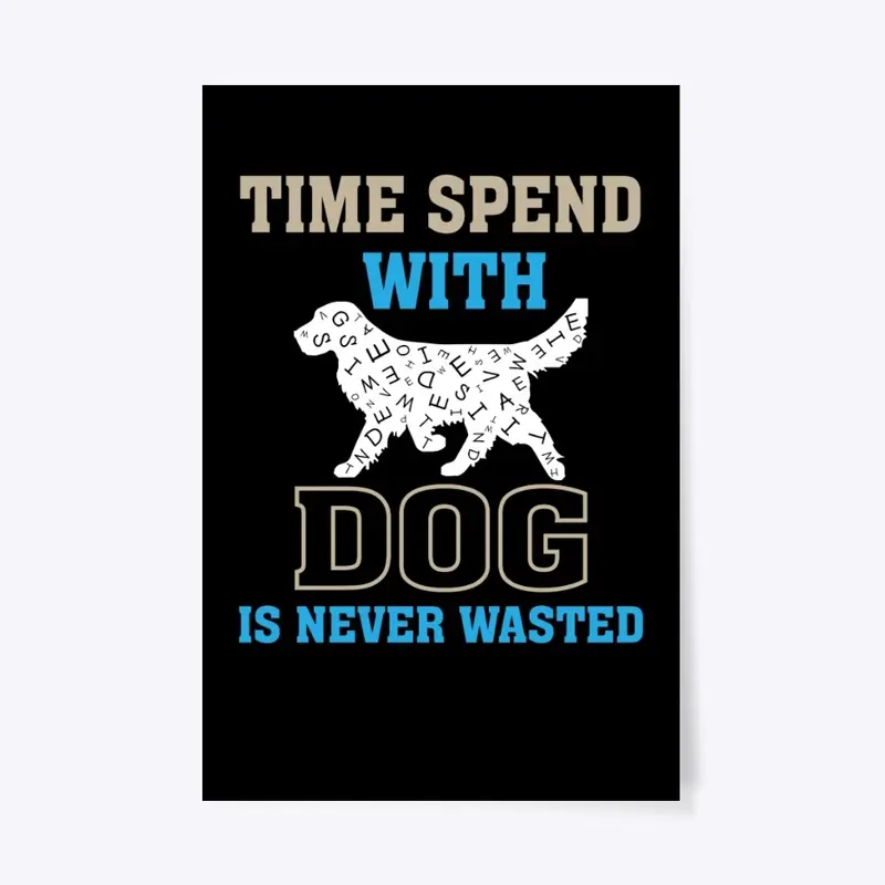 "Time Spent with Dog" Dog Lover quote