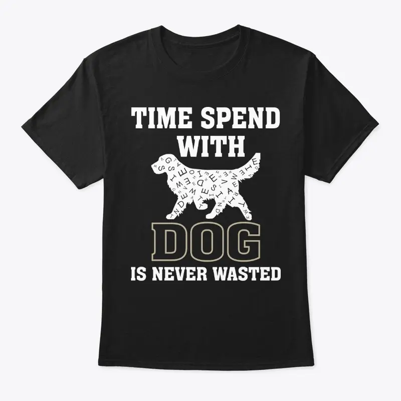 "Time Spent with Dog" Dog Lovers quote