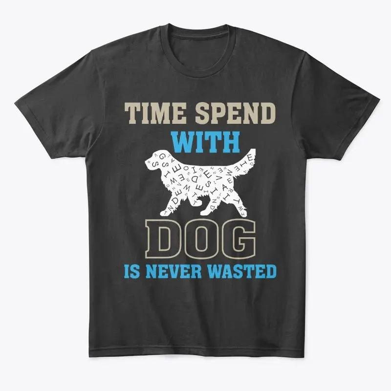 "Time Spent with Dog" Dog Lover quote