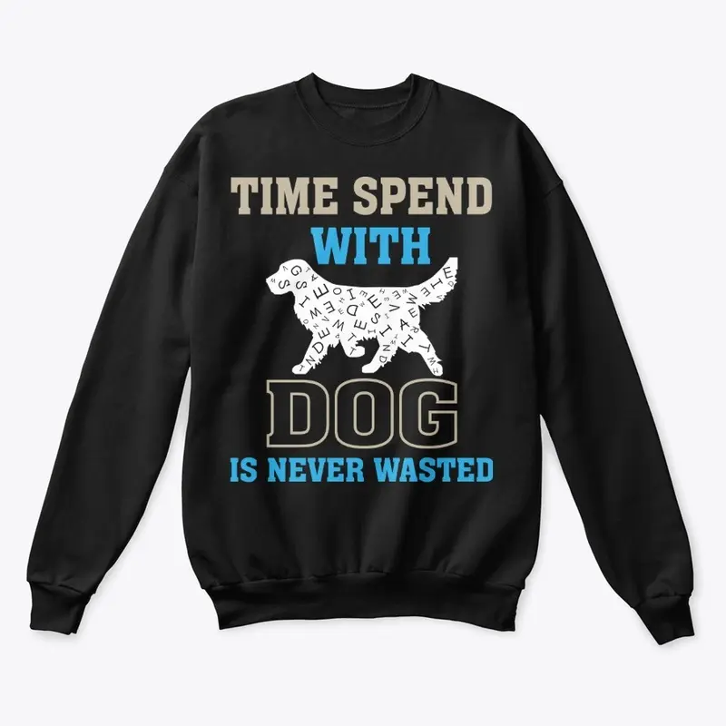 "Time Spent with Dog" Dog Lover quote