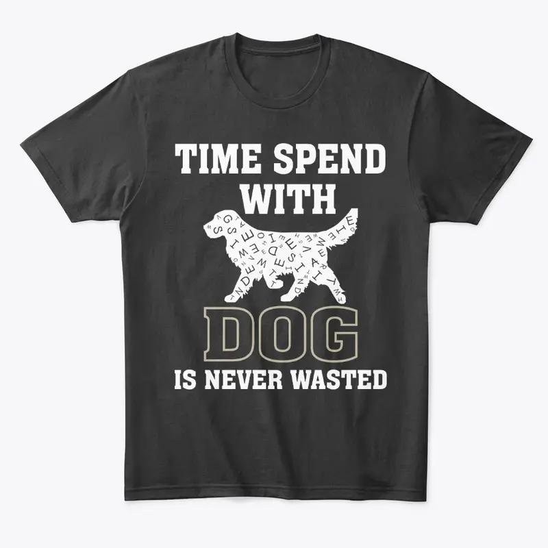 "Time Spent with Dog" Dog Lovers quote